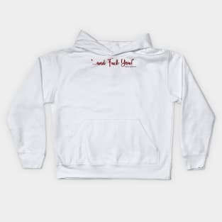 Diane Lockhart Quote and Eff you Kids Hoodie